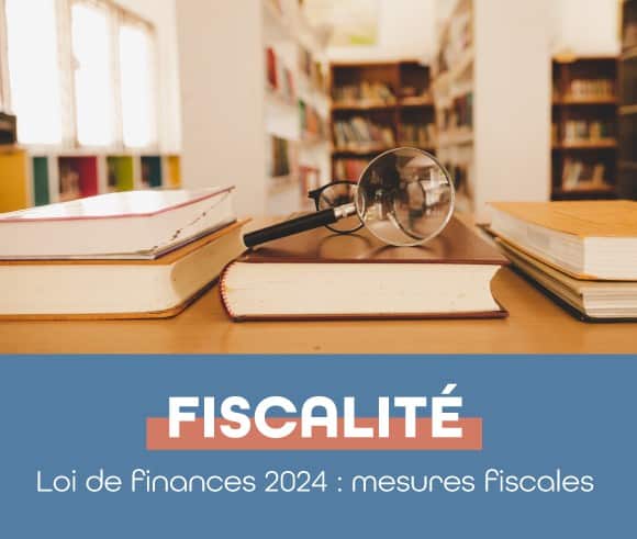 Loi de finances 2024 : Mesures fiscales