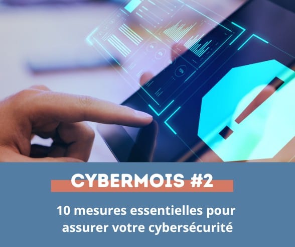 Cybermois 2024 : 10 mesures essentielles pour assurer votre cybersécurité