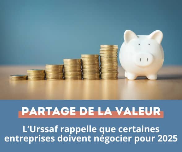 Partage de la valeur : l’Urssaf rappelle que certaines entreprises doivent négocier pour 2025