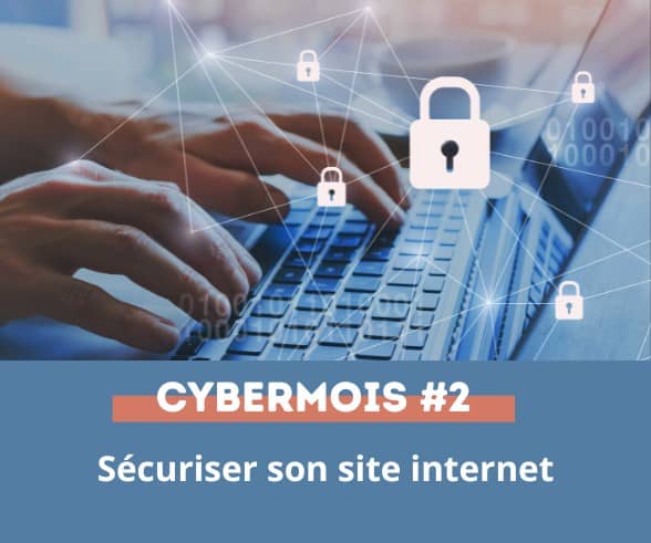 Cybermois 2024 : Comment sécuriser son site internet ?